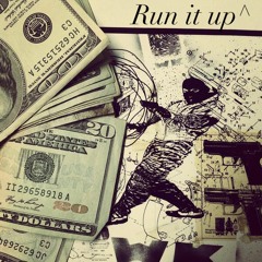 Run it up^