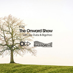 The Onward Show 124 with Jay Dubz and Bigchoc on Bassdrive.com