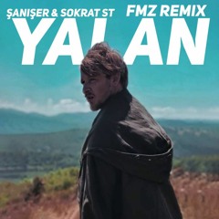 ŞANIŞER & SOKRAT ST - YALAN FMZ REMIX