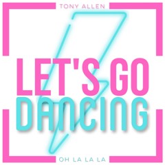 Let's Go Dancing (Oh La La La )