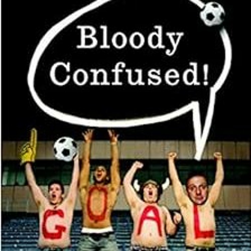DOWNLOAD KINDLE 📰 Bloody Confused!: A Clueless American Sportswriter Seeks Solace in