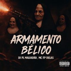 ARMAMENTO BELICO - MC FP DELAS, DJ PL MALVADÃO