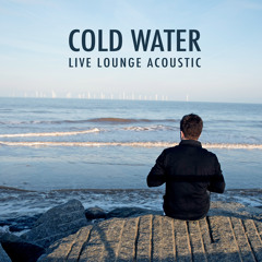 Cold Water (Acoustic Live Lounge)