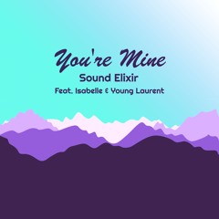 You're Mine (Ft. Young Laurent & Isabelle)