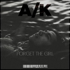 A/K - Forget The Girl
