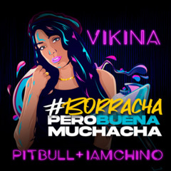 Vikina, Pitbull - Borracha (Pero Buena Muchacha)