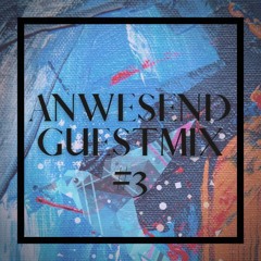 Anwesend Guestmix #3 - Rabiat
