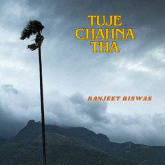 Tuje Chahna Tha (feat. ranjeet)