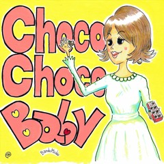 Choco-Choco-Baby