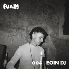 Fuaim Mix 004 | Eoin DJ