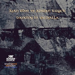 Dancing  In  Valhalla - Adrian  Kuyck  Vs.  Juan  EDM
