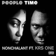Nonchalant - People Time (Ft. KRS-One)