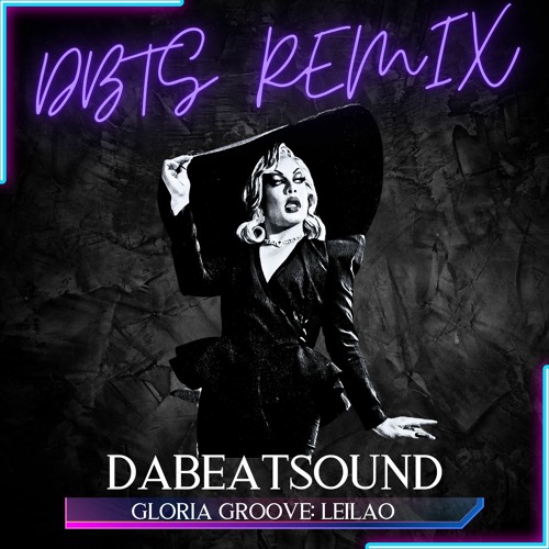 Gloria Groove: LEILAO (DBTS Remix)