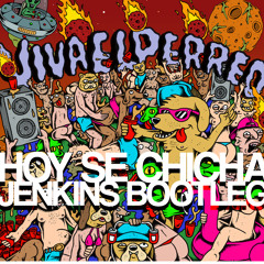 Hoy Se Chicha (JENKINS BOOTLEG) 3 Versiones