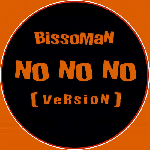 BissoMaN - No No No (Version) [FREE DOWNLOAD.wav]