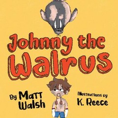 Read^^ 📖 Johnny the Walrus     Board book – Picture Book, April 26, 2022 Unlimited