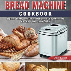 ❤read✔ The Perfect Bread Machine Cookbook: Popular, Savory and Simple Recipes for Beginners and