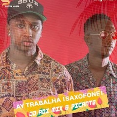 Dj Adi Mix & Picante - Ay Trabalha (Saxofone)