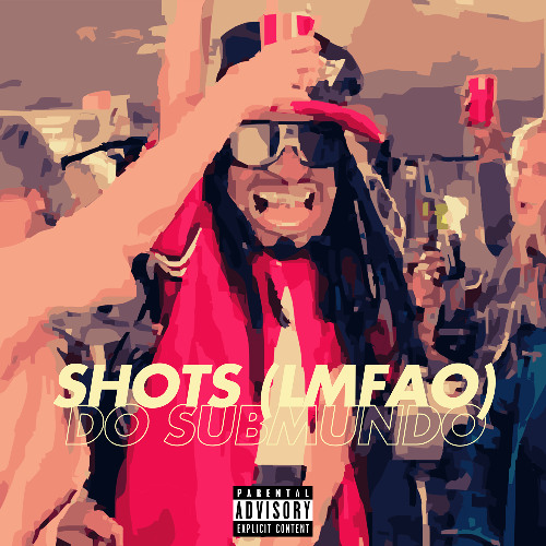SHOTS (LMFAO) DO SUBMUNDO - DZ