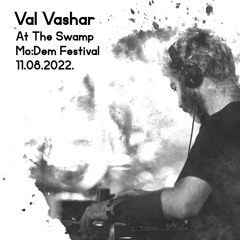 Val Vashar At The Swamp, Mo:Dem Festival, 11.08.2022.