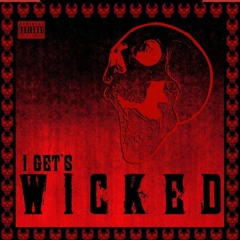 I Gets Wicked ft. FernyFern,  Zodeak, JP The Hustler, Devilz N Crawnik, Mista Doasha.