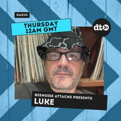 Beenoise Attack Episode 513 With Luke
