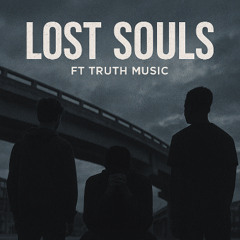Lost Souls ft Truth Music