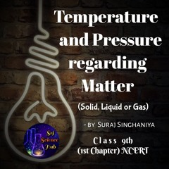 Srj Science Hub:- Temperature and Pressure regarding Matter