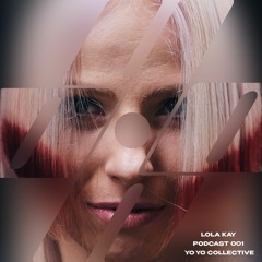 Lola Kay X YO•YO PODCAST #001