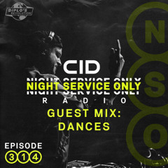 CID Presents: Night Service Only Radio w/ Dances Guest Mix - Episode 314