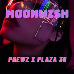 PHEWZ X PLAZA 36 - MOONWISH [FREE]