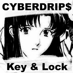 CYBERDRIP$ - Key & Lock