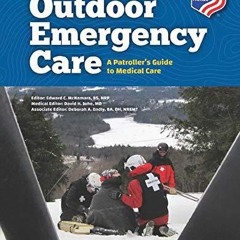 [PDF READ ONLINE] Outdoor Emergency Care: A Patroller?s Guide to Medical Ca