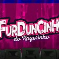 FURDUNCINHO DO ROGERINHO 135 BPM REMIX