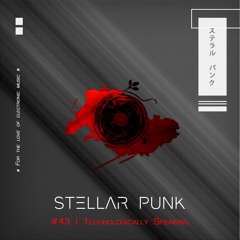 #43 | Stellar Punk - Technologically Speaking
