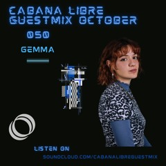 GEMMA - Cabana Libre Guest mix 050