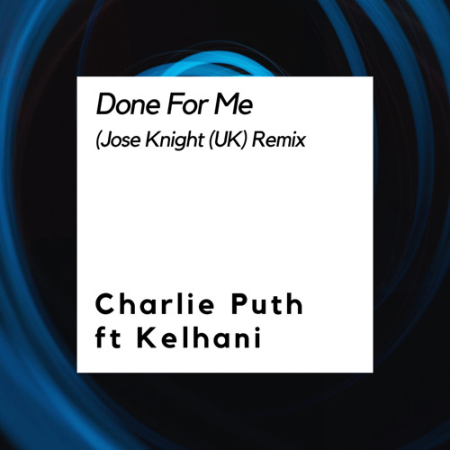 Charlie Puth - Done For Me (Jose Knight Remix)