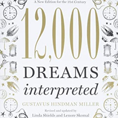 GET PDF 💜 12,000 Dreams Interpreted: A New Edition for the 21st Century by  Linda Sh