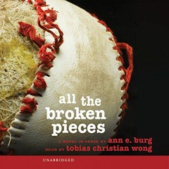 ❤️ Download All the Broken Pieces by  Ann E. Burg,Tobias Christian Wong,Scholastic Audio