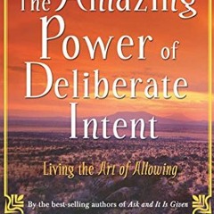 [Free] PDF 💔 The Amazing Power of Deliberate Intent: Living the Art of Allowing by