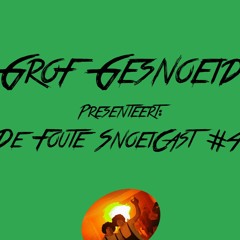 Grof Gesnoeid presenteert: de Foute SnoeiCast #4