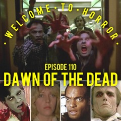 EP 110 Dawn of the Dead
