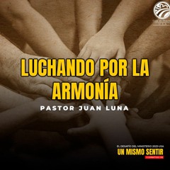 Juan Luna| Luchando por la armonía | Hijos de pastores | 06/23/2023
