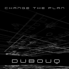 dubouq - Change The Plan