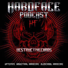 HardFace Podcast #12 DestructiveChaos