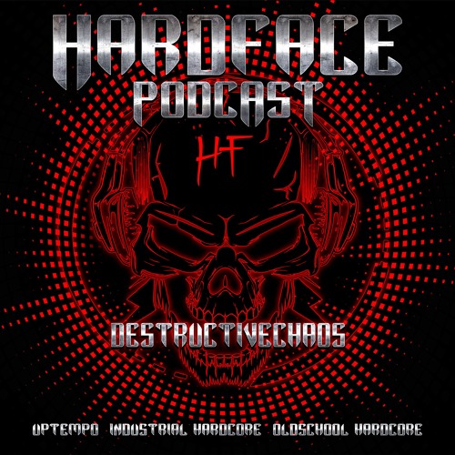 HardFace Podcast #12 DestructiveChaos
