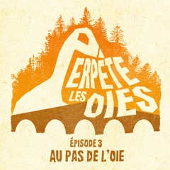 Perpète-les-oies : Au pas de l’oie (3/5)