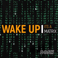 Wake Up... Its a Matrix
