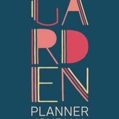EPUB Garden Planner and Journal: A One-Year planning and journaling book to help