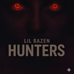 Lil Bazen - Hunters